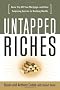 Untapped Riches: Never Pay Off Your Mortgage - and Other Surprising Secrets for Building Wealth