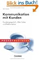 Pocket Business: Kommunikation mit Kunden. Kundengespr�ch, After Sales und Reklamation