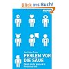 Perlen vor die S�ue: Noch mehr popul�re Redensarten