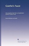 Goethes Faust: Eine tragödie. Nach den vorzüglichsten quellen revidirte ausg (German Edition)