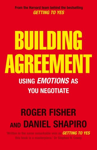 Building Agreement: Using Emotions as You Negotiate by Roger FisherDaniel Shapiro