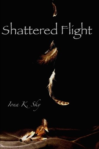Shattered Flight, by Iona K. Sky