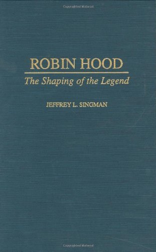 Robin Hood: The Shaping of the Legend (Contributions to the Study of World Literature)