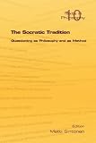 The Socratic tradition : questioning as philosophy and as method