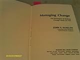 Managing change : the strategies of making change work for you