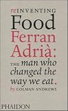 Reinventing Food, Ferran Adria: The Man Who Changed the Way We Eat