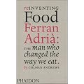 Reinventing Food: Ferran Adria: The Man Who Changed the Way We Eat: Ferran Adri�: The Man Who Changed The Way We Eat