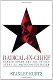 Radical-in-Chief: Barack Obama and the Untold Story of American Socialism