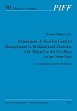 Federalism : a tool for conflict management in multicultural societies with regard to the conflicts in the Near East : a la mémoire de Jean Nordmann, Jean Nordmann Colloquium on Federal Co-Existence i
