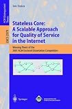 Stateless Core: A Scalable Approach for Quality of Service in the Internet: Winning Thesis of the 2001 ACM Doctoral Dissertation Competition (Lecture Notes in Computer Science)