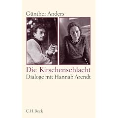 Die Kirschenschlacht: Dialoge mit Hannah Arendt