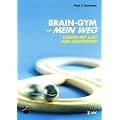 Brain-Gym(R) - mein Weg: Lernen mit Lust und Leichtigkeit