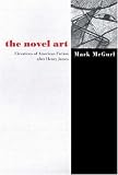 The Novel Art: Elevations of American Fiction after Henry James.