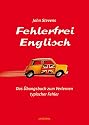 Fehlerfrei Englisch. Das &Uuml;bungsbuch zum Verlernen typischer Fehler. Wortschatz, Grammatik, Pr&auml;position