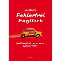 Fehlerfrei Englisch. Das �bungsbuch zum Verlernen typischer Fehler. Wortschatz, Grammatik, Pr�position
