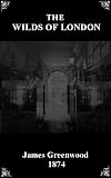 The Wilds of London (Victorian London Ebooks)