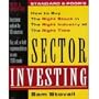 Standard & Poor's Sector Investing:  How to Buy The Right Stock in The Right Industry at The Right Time