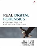 Real Digital Forensics: Computer Security and Incident Response unknown Edition by Jones, Keith J., Bejtlich, Richard, Rose, Curtis W. (2005)
