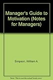 Motivation : a manager's guide