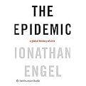 The Epidemic (A Global History of AIDS) (Hardcover)