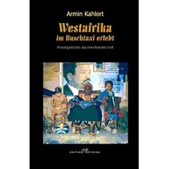 Westafrika - Im Buschtaxi erlebt: Reisetageb�cher aus einer fremden Welt
