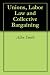 Unions, Labor Law and Collective Bargaining