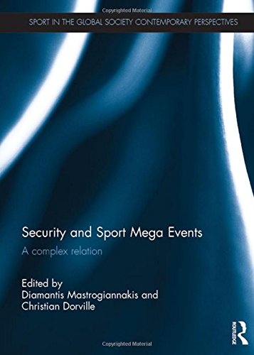 Security and Sport Mega Events: A complex relation (Sport in the Global Society - Contemporary Perspectives)
