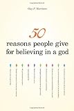 50 Reasons People Give for Believing in a God
