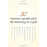 50 Reasons People Give for Believing in a God