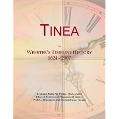 Tinea: Webster's Timeline History, 1624 - 2007 by Icon Group International