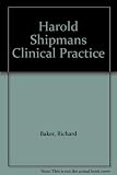 Harold Shipman's clinical practice, 1974-1998 : a review commissioned by the Chief Medical Officer