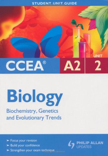CCEA A2 Biology: Unit 2: Biochemistry, Genetics and Evolutionary Trends Student Unit Guide