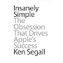 Insanely Simple: The Obsession That Drives Apple's&hellip by Ken Segall