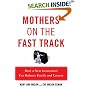 Mothers on the Fast Track: How a New Generation Can Balance Family and Careers