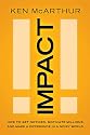 Impact: How to Get Noticed, Motivate Millions, and Make a Difference in a Noisy World
