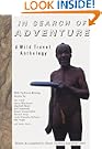 In Search of Adventure: A Wild Travel Anthology