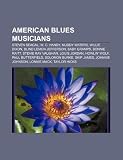 American blues musicians: Steven Seagal, W. C. Handy, Muddy Waters, Willie Dixon, Blind Lemon Jefferson, Baby Gramps, Bonnie Raitt