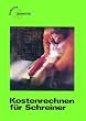 Holztechnik. Kostenrechnen f�r Schreiner. (Lernmaterialien)