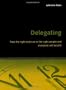 Delegating: Pass the right tasks on to the right people and everyone will benefit