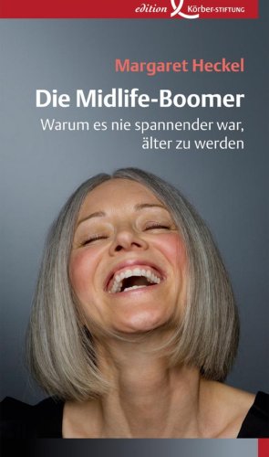 Die Midlife-Boomer: Warum es nie spannender war, älter zu werden (German Edition)