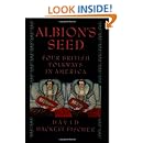 Albion's Seed: Four British Folkways in America (America: a cultural history)