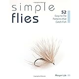 simple flies 52 easy to tie patterns that catch fish