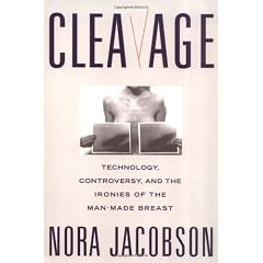 Cleavage: Technology, Controversy and the Ironies of the Man-made Breast
