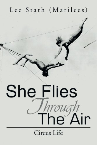 She Flies Through The Air: Circus Life