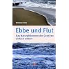 Ebbe und Flut: Das Naturph�nomen der Gezeiten einfach erkl�rt