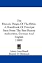 The Historic Origin Of The Bible: A Handbook Of Principal Facts From The Best Recent Authorities, German And English (1889)