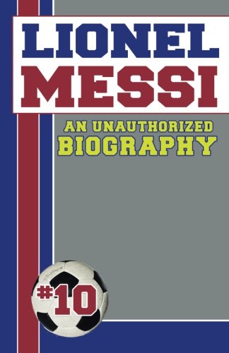 lionel messi unauthorized biographies