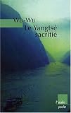 Le Yangsté sacrifié : Voyage au barrage des Trois-Gorges