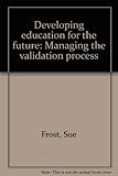 Developing education for the future : managing the validation process