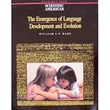 The Emergence of language : development and evolution : readings from Scientific American magazine
